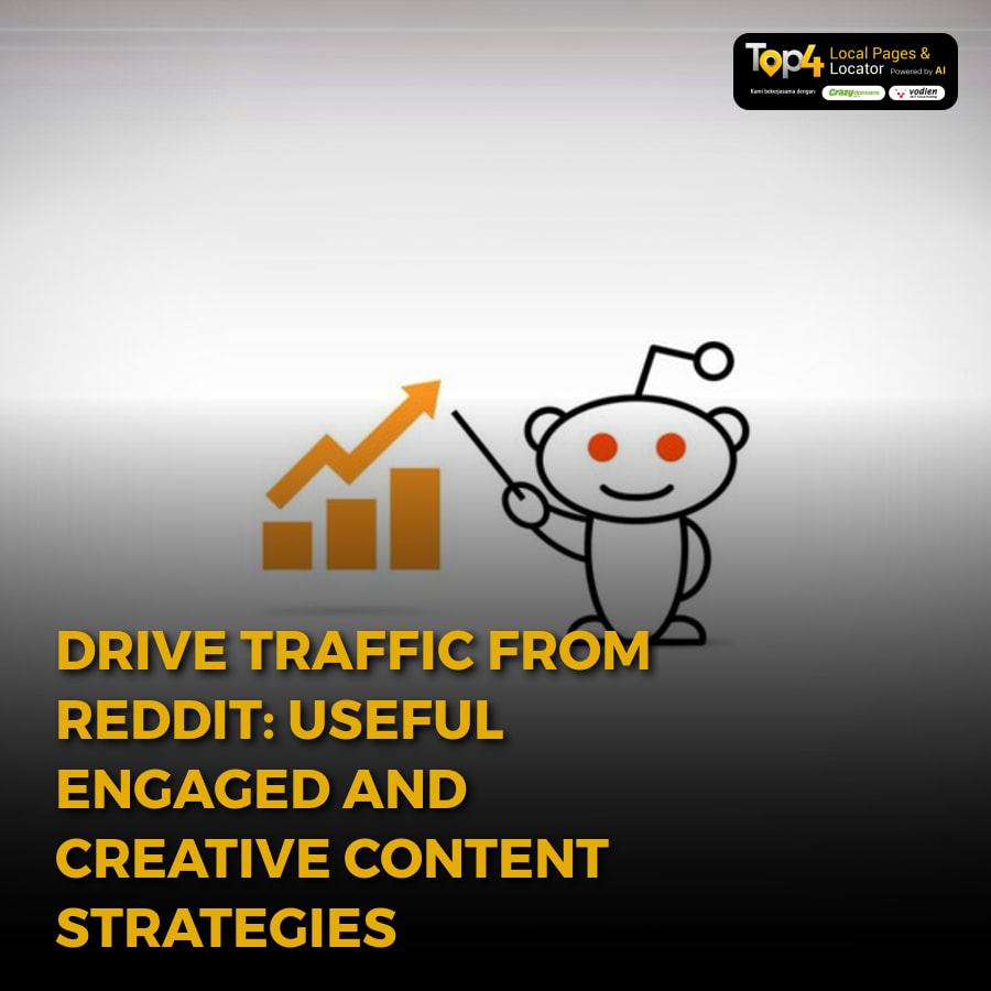 Drive Traffic from Reddit: Useful, Engaged and Creative Content Strategies