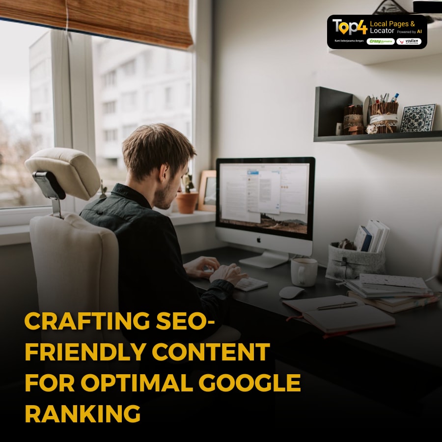 Crafting SEO-Friendly Content for Optimal Google Ranking