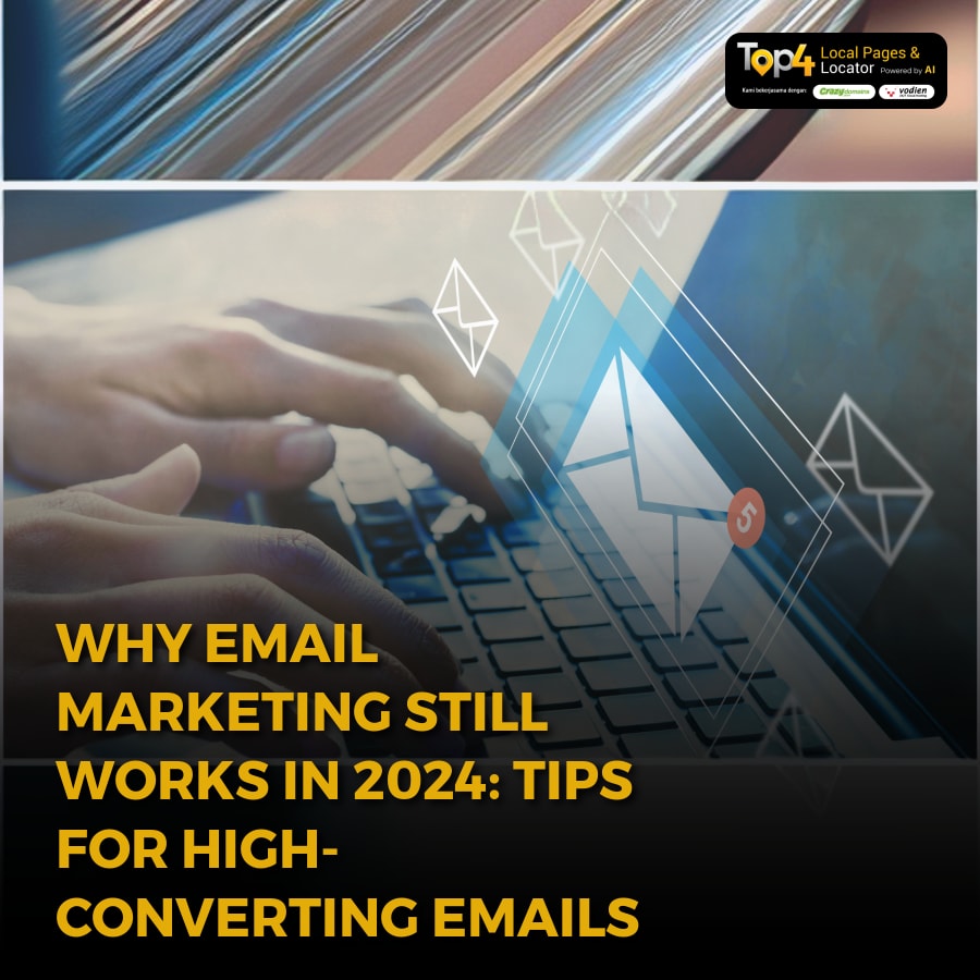 Why Email Marketing Still Works in 2024: Tips for High-Converting Emails