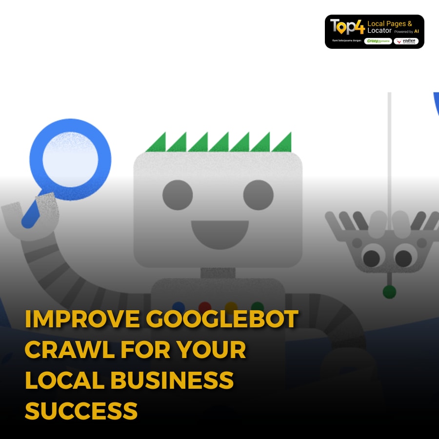 Improve Googlebot Crawl for Your Local Business Success